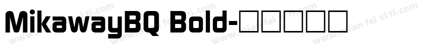 MikawayBQ Bold字体转换